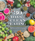 30 Days of Clean Eating: A Guide to Clean Eating with 75 Delicious Whole Food Recipes Cover Image