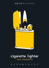 Cigarette Lighter (Object Lessons) By Jack Pendarvis, Christopher Schaberg (Editor), Ian Bogost (Editor) Cover Image