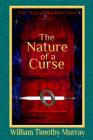 The Nature of a Curse: Volume 2 of The Year of the Red Door By William Timothy Murray Cover Image