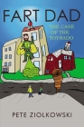 Fart Dad: The Case of the Toynado By Pete Ziolkowski Cover Image