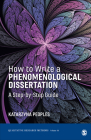 How to Write a Phenomenological Dissertation: A Step-By-Step Guide (Qualitative Research Methods #56) By Katarzyna Peoples Cover Image