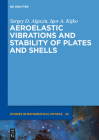 Aeroelastic Vibrations and Stability of Plates and Shells (de Gruyter Studies in Mathematical Physics #25) By Sergey D. Algazin, Igor A. Kijko Cover Image