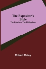 The Expositor's Bible: The Epistle to the Philippians By Robert Rainy Cover Image