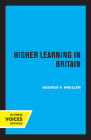 Higher Learning in Britain By George F. Kneller Cover Image
