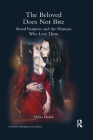 The Beloved Does Not Bite: Moral Vampires and the Humans Who Love Them (Children's Literature and Culture) By Debra Dudek Cover Image
