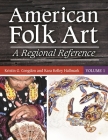American Folk Art [2 Volumes]: A Regional Reference By Kristin G. Congdon, Kara Kelley Hallmark Cover Image