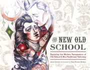 The New Old School: Exploring the Modern Renaissance of Old School & Neo-Traditional Tattooing By Jakob Schultz, Peter Booker Nielsen (Photographer) Cover Image