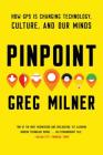 Pinpoint: How GPS Is Changing Technology, Culture, and Our Minds Cover Image