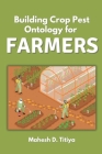 Building Crop Pest Ontology for Farmers By Mahesh D. Titiya Cover Image