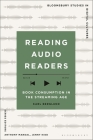 Reading Audio Readers: Book Consumption in the Streaming Age By Karl Berglund, Anthony Mandal (Editor), Jenny Kidd (Editor) Cover Image