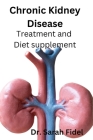 Chronic Kidney Disease: Treatment and Diet supplement Cover Image