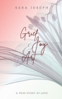Grief, Joy & Art: A True Story of Love Cover Image