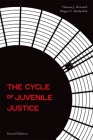 The Cycle of Juvenile Justice By Thomas J. Bernard, Megan C. Kurlychek Cover Image