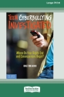 Teen Cyberbullying Investigated: Where Do Your Rights End and Consequences Begin? (16pt Large Print Edition) Cover Image