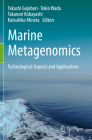Marine Metagenomics: Technological Aspects and Applications By Takashi Gojobori (Editor), Tokio Wada (Editor), Takanori Kobayashi (Editor) Cover Image
