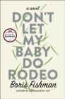 Don't Let My Baby Do Rodeo: A Novel Cover Image