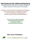Integrative Orthopedics: Third Edition with New Information on Laboratory Interpretation, Migraine Headaches, Iron Overload, and Fibromyalgia By Alex Vasquez Cover Image