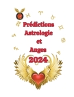 Prédictions Astrologie et Anges 2024 By Angeline Rubi, Alina a. Rubi Cover Image