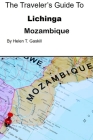 The Traveler's Guide to Lichinga, Mozambique: The Ultimate Lichinga Handbook for Adventurous Souls By Helen Gaskill Cover Image