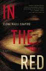 In the Red: A Novel By Elena Mauli Shapiro Cover Image