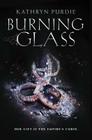 Burning Glass By Kathryn Purdie Cover Image