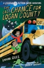 The Last Chance for Logan County (A Legendary Alston Boys Adventure) By Lamar Giles, Derick Brooks (Illustrator) Cover Image
