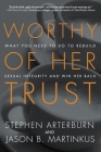 Worthy of Her Trust: What You Need to Do to Rebuild Sexual Integrity and Win Her Back By Stephen Arterburn, Jason B. Martinkus Cover Image