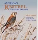 American Kestrel: Pint-Sized Predator By Kate Davis, Rob Palmer (Photographer) Cover Image