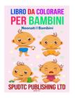 Libro Da Colorare Per Bambini: Neonati I Bambini By Spudtc Publishing Ltd Cover Image