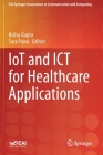 Iot and Ict for Healthcare Applications (Eai/Springer Innovations in Communication and Computing) By Nishu Gupta (Editor), Sara Paiva (Editor) Cover Image
