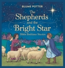 The Shepherds and the Bright Star: Bible Bedtime Story By Blume Potter Cover Image