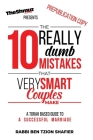 10 Really Dumb Mistakes that Very Smart Couples Make: A Torah Guide to a Successful Marriage By Ben Tzion Shafier Cover Image