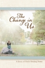 The Change in Us: A Story of God's Healing Power By Heather N. Stover Cover Image