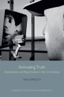 Animating Truth: Documentary and Visual Culture in the 21st Century (Edinburgh Studies in Film and Intermediality) By Nea Ehrlich Cover Image