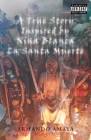 A True Story Inspired by Niña Blanca La Santa Muerte By Armando Amaya Cover Image