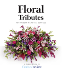 Floral Tributes: For Modern Memorial Services Cover Image