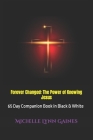 Forever Changed: The Power of Knowing Jesus: 65 Day Companion Book in Black & White By Michelle Lynn Gaines Cover Image
