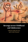 Revenge Across Childhood and Adolescence By Holly Recchia (Editor), Cecilia Wainryb (Editor) Cover Image
