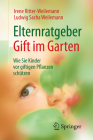 Elternratgeber Gift Im Garten: Wie Sie Kinder VOR Giftigen Pflanzen Schützen By Irene Ritter-Weilemann, Ludwig Sacha Weilemann Cover Image