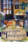 Caught in the Traminette By J. C. Eaton Cover Image