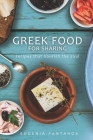 Greek Food For Sharing: Recipes that nourish the soul Cover Image
