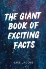 The Giant Book of Exciting Facts Cover Image