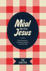 A Meal with Jesus: Discovering Grace, Community, & Mission Around the Table Cover Image