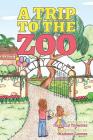 A Trip To The Zoo By Marisol Looper (Illustrator), Danielle Thomure Cover Image