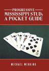 Progressive Mississippi Stud: a Pocket Guide By Michael Wehking Cover Image