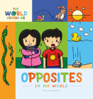 Opposites in My World (World Around Me) By Hermione Redshaw Cover Image