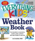 The Everything KIDS' Weather Book: From Tornadoes to Snowstorms, Puzzles, Games, and Facts That Make Weather for Kids Fun! (Everything® Kids) By Joseph Snedeker Cover Image