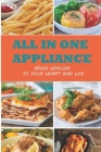 All In One Appliance: Easy-To-Do Recipes With Instant Pot Air Fryer Lid: Instant Pot Cookbook Air Fryer Lid For Beginners Cover Image