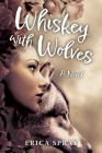Whiskey with Wolves By Erica Spray Cover Image