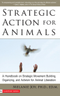 Strategic Action for Animals: A Handbook on Strategic Movement Building, Organizing, and Activism for Animal Liberation Cover Image